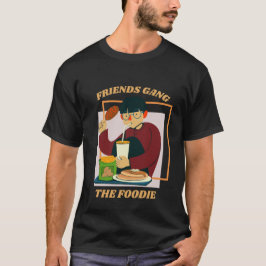 Friends Gang the Foodie Culinary Enthusiast Gift T Shirt