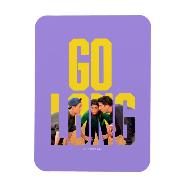 FRIENDS™ | Go Long-citat Magnet (Vertikal)