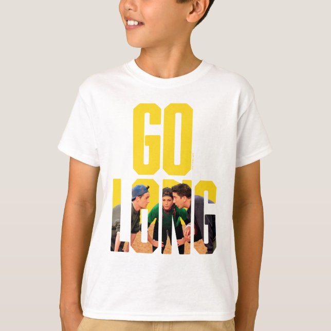 FRIENDS™ | Go Long-citat T Shirt (Framsida)