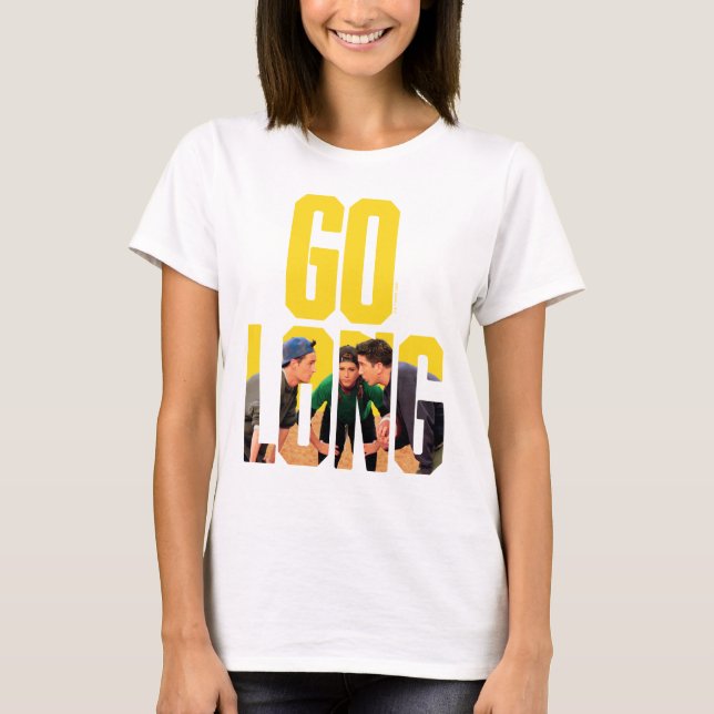 FRIENDS™ | Go Long-citat T Shirt (Framsida)