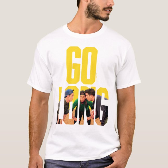 FRIENDS™ | Go Long-citat T Shirt (Framsida)
