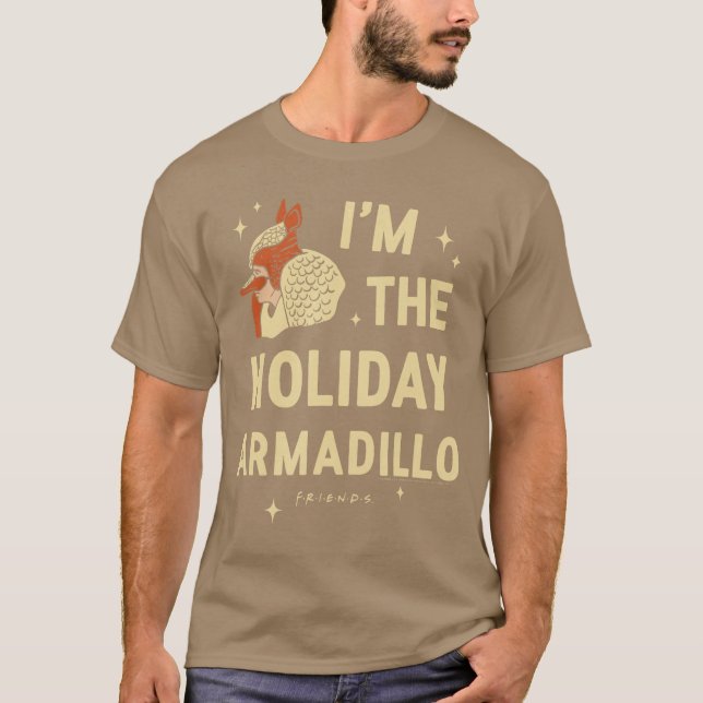 Friends Im the Holiday Armadillo ChristmasV Show b T Shirt (Framsida)