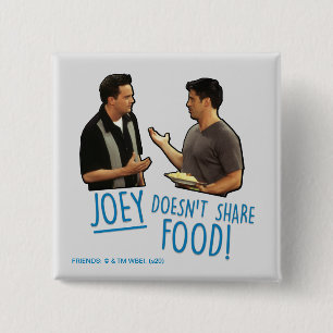 FRIENDS™   Joey delar inte mat! Knapp