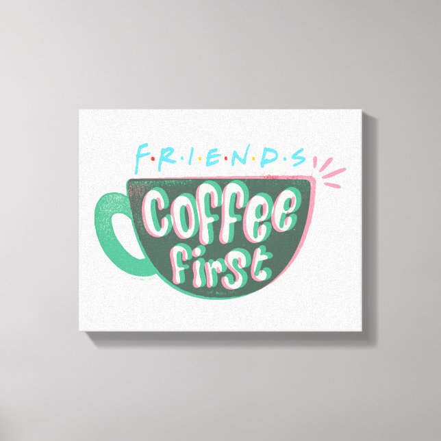 FRIENDS™ | Kaffe först Canvastryck (Framsida)