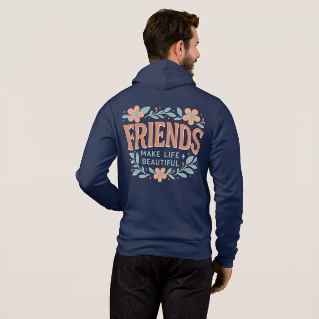 Friends Make Life Beautiful Adult Zip-Up Hoodie  T Shirt (Hel baksida)