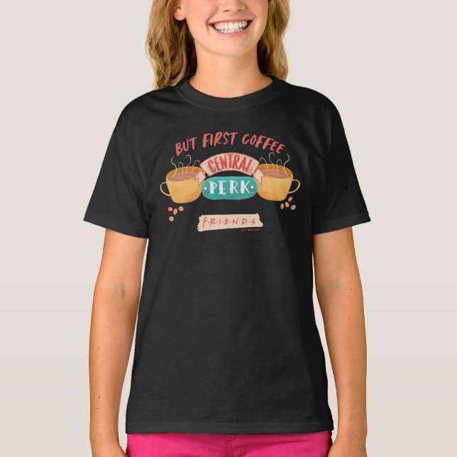 FRIENDS™ | Men först kaffe - Central Perk T Shirt (Framsida)