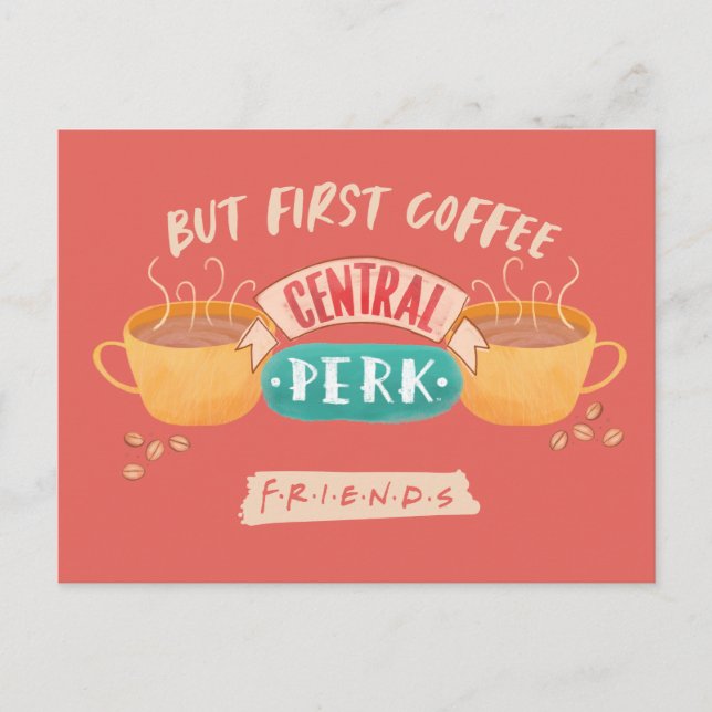FRIENDS™ | Men först kaffe - Central Perk Vykort (Framsida)