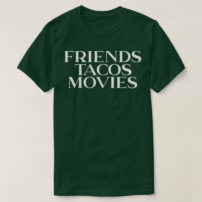 Friends Tacos Movies Girls Night  T Shirt (Design framsida)