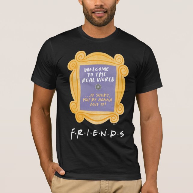 FRIENDS™ | Välkommen till den riktiga världen-cita T Shirt (Framsida)