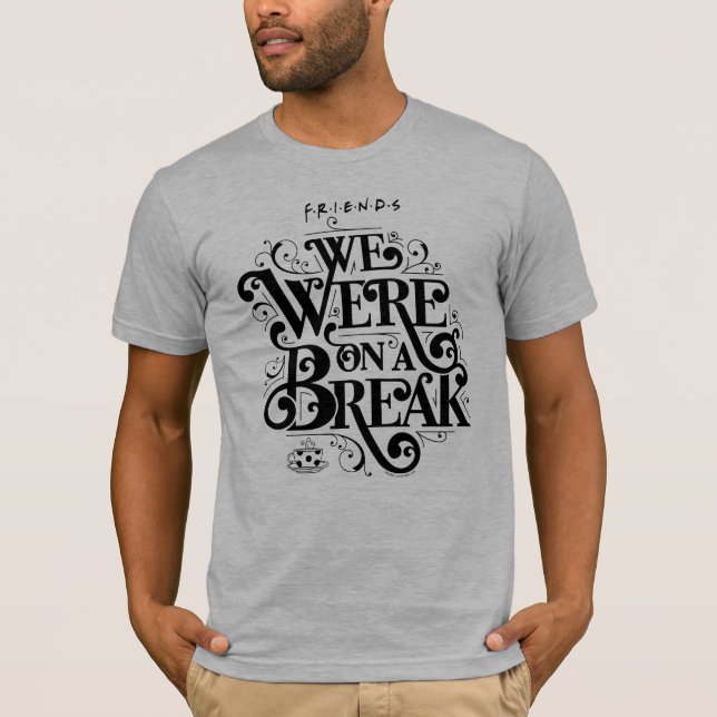 FRIENDS™ | Vi hade ett uppehåll T Shirt (Framsida)