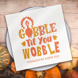 Friendsgiving middag Gobble Til You Wobble Pappersservett