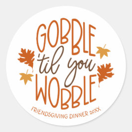 Friendsgiving middag Gobble Til You Wobble Runt Klistermärke