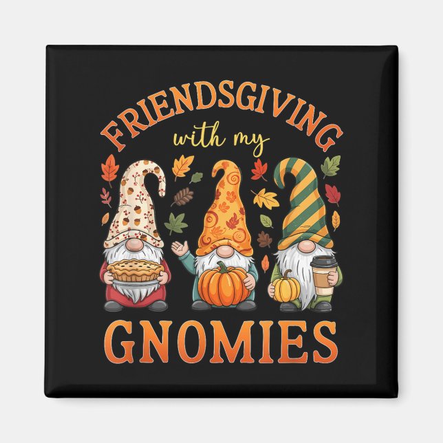 Friendsgiving With My Gnomies Friends Thanksgiving Magnet (Framsidan)