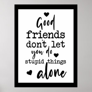Friendship Quote black white Good friends hearts Poster