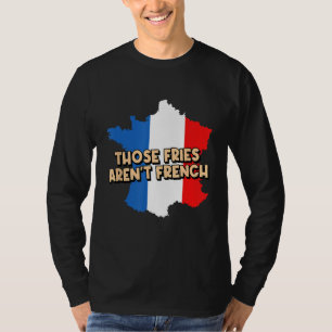 Fries Arent Fransk Foodie Potato Wedge Food Älskar T Shirt