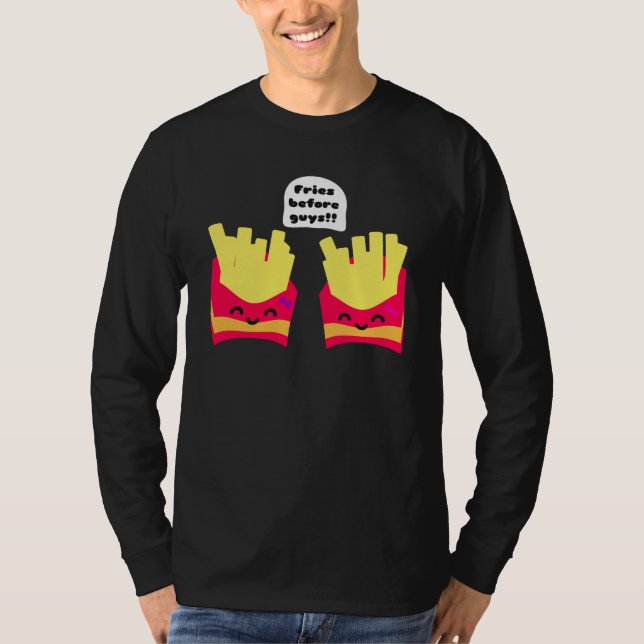 Fries före killar! t shirt (Framsida)