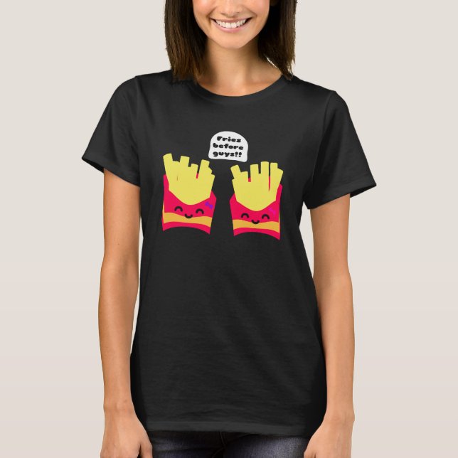 Fries före killar! t shirt (Framsida)
