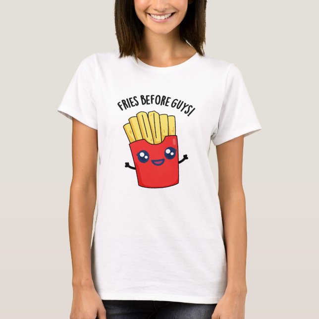 Fries Före killarna Funny Fries Pun T Shirt (Framsida)