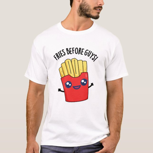 Fries Före killarna Funny Fries Pun T Shirt (Framsida)