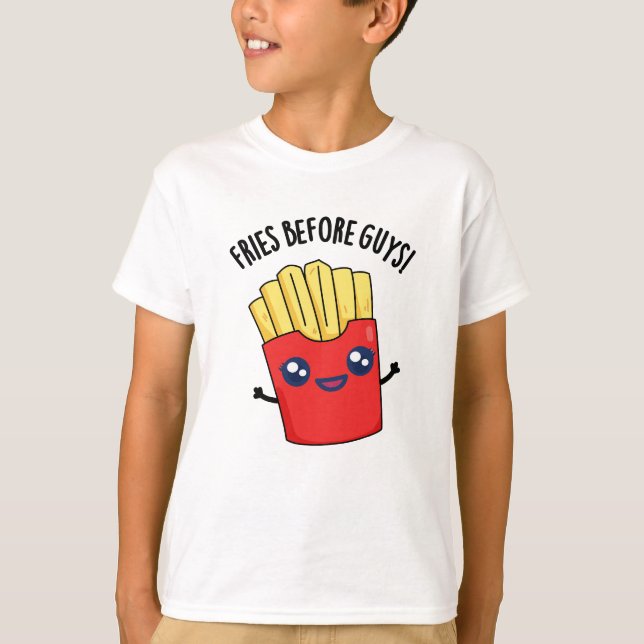 Fries Före killarna Funny Fries Pun T Shirt (Framsida)