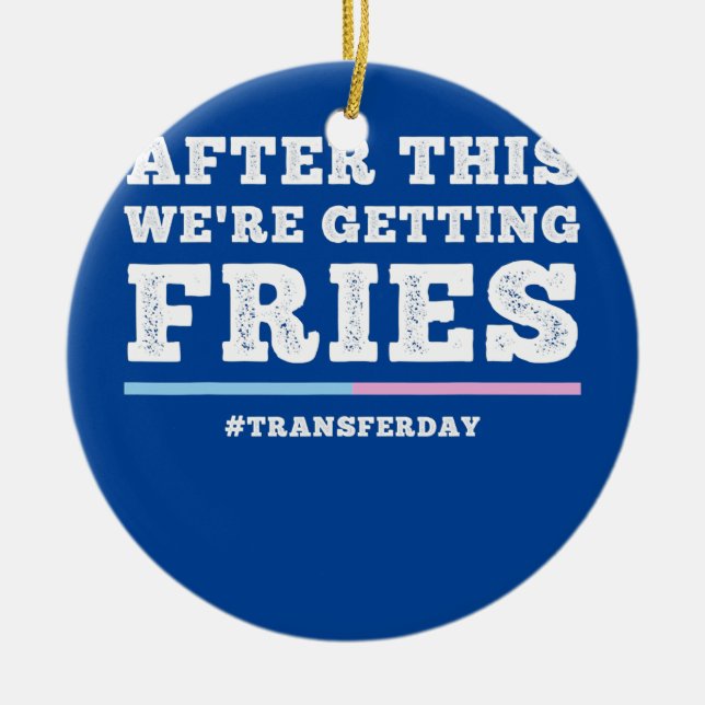 Fries on Transfer Day Infertility and IVF Embryo Julgransprydnad Keramik (Framsidan)