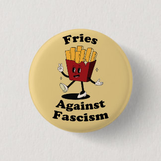 Fries Over Fascism Protest Button – Funny Anti-Fas Knapp