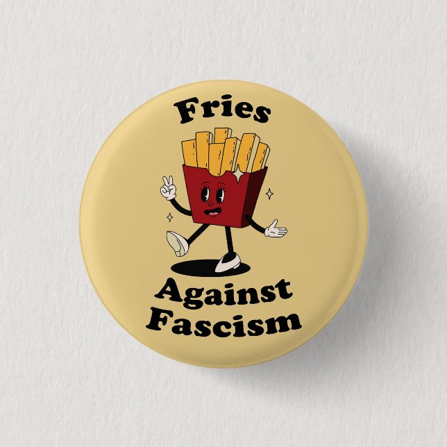 Fries Over Fascism Protest Button – Funny Anti-Fas Knapp (Framsida)
