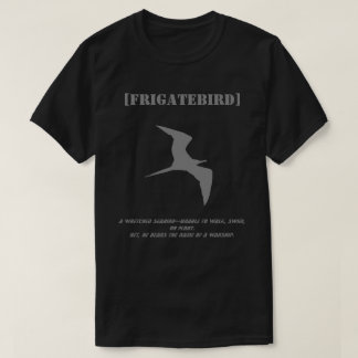FRIGATEBIRD (Water-Fatal Seabird) T Shirt