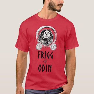 Frigg Loves OdinScandinavian Viking MythologyNorse T Shirt