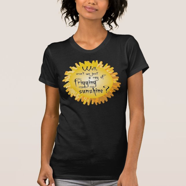 Friggin stråle av solskenet tee shirt (Framsida)