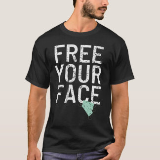 Frigör ditt Ansikte-antimaskmandat T Shirt