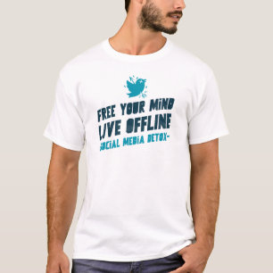 Frigör ditt sinne, Live Offline - Social Media Det T Shirt