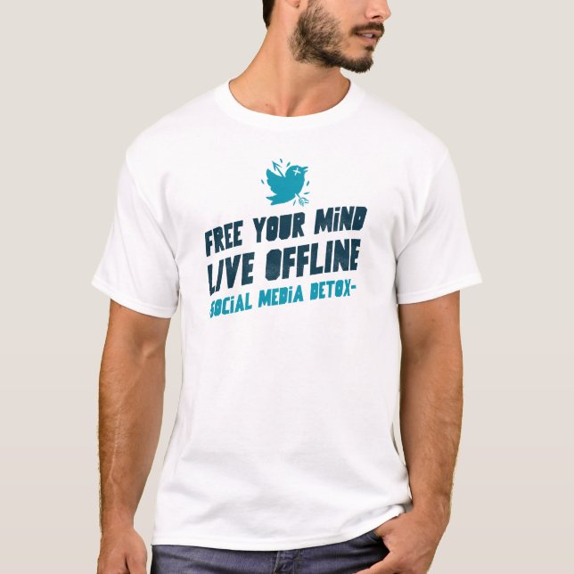 Frigör ditt sinne, Live Offline - Social Media Det T Shirt (Framsida)