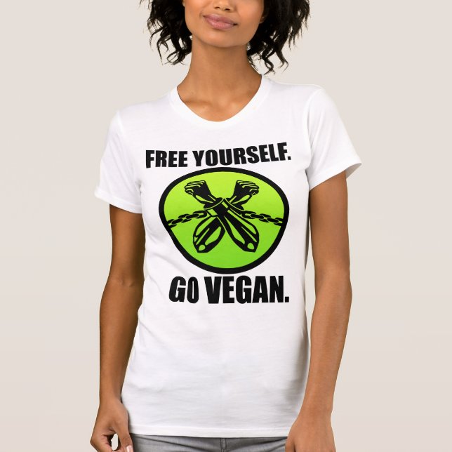 Frigör sig Yourself. Går veganen! T Shirt (Framsida)