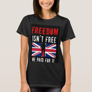 Frihet är inte gratis - vi betalade för det t shirt