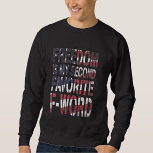 Frihet är min andra fördel F-Ord T-Shirt 4:e o Lång Ärmad Tröja