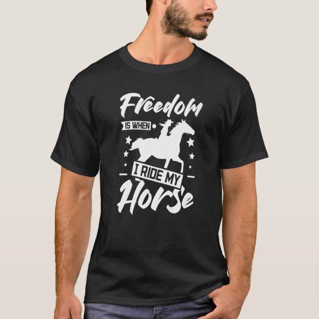 Frihet är när jag kör min häst t shirt (Framsida)