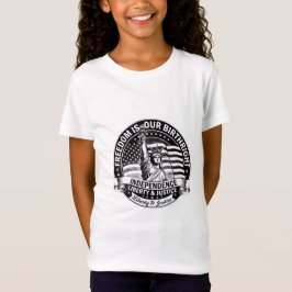 Frihet Är Vår Födelserätt Patriotiska Flickor T-Sh T Shirt
