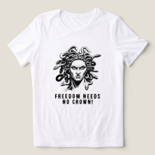 Frihet Behöver Ingen Krona! T Shirt