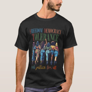 Frihet, demokrati, tolerans och rättvisa för alla t shirt