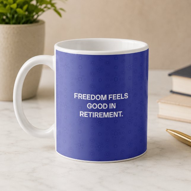 Frihet Känns Bra i Design för Pensionärer Kaffemugg (Skapare uppladdad)