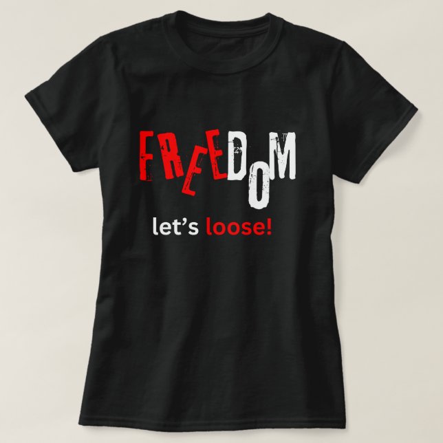 Frihet. Låt oss lös! T Shirt (Design framsida)