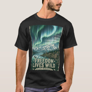 Frihet Låter Vild Alaska Norrsken Stuga. T Shirt
