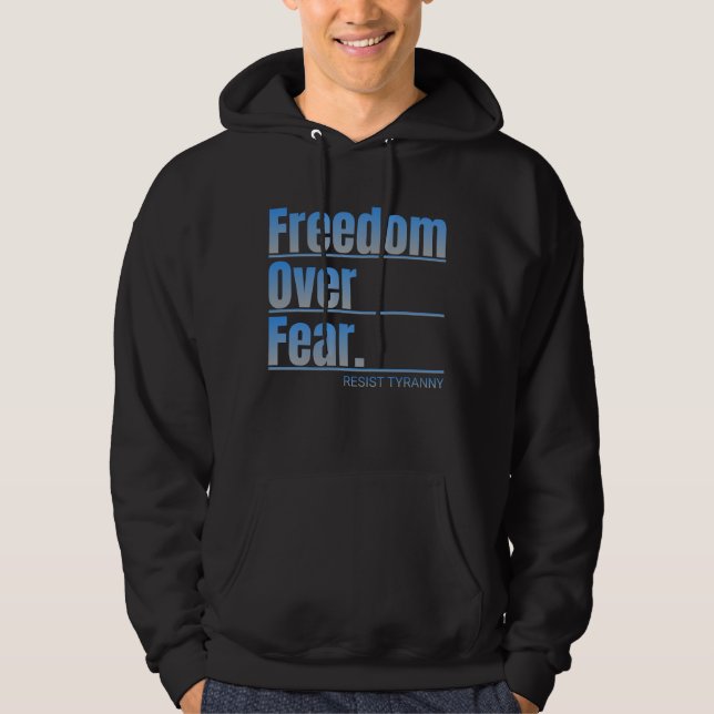 Frihet över rädslan Resistent Tyranny Påstående Hoodie (Framsida)