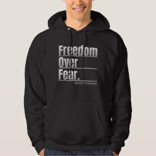 Frihet över rädslan Resistent Tyranny Påstående Hoodie