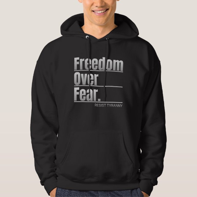 Frihet över rädslan Resistent Tyranny Påstående Hoodie (Framsida)