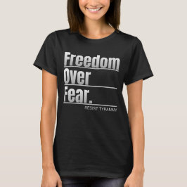 Frihet över rädslan Resistent Tyranny Påstående T Shirt