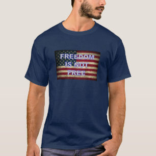 Friheten är inte fri - den amerikanska Flagga T Shirt