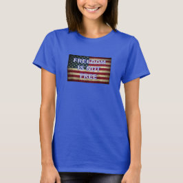 Friheten är inte fri - den amerikanska Flagga T Shirt