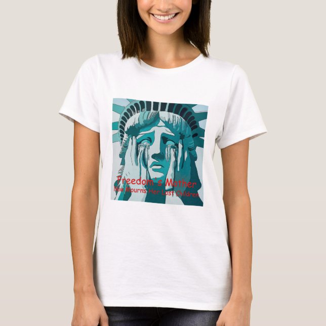 Frihetsgudinnan gråter t shirt (Framsida)